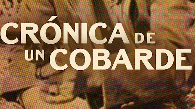 Watch Crónica De Un Cobarde Online