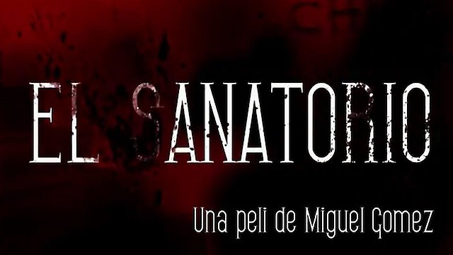 Watch El Sanatorio Online