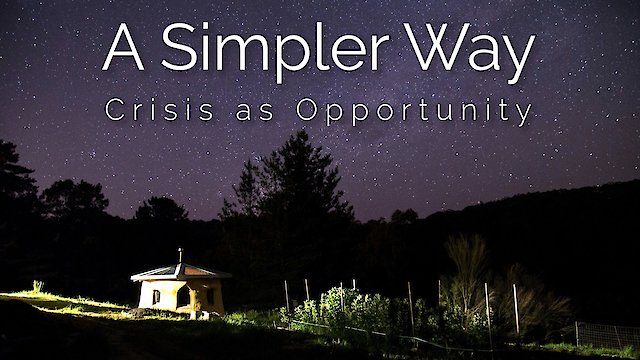 Watch A Simpler Way: Crisis as Opportunity Online
