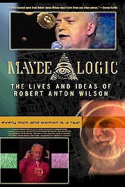 Maybe Logic - The Lives and Ideas of Robert Anton Wilson poster