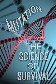 Mutation: The Science of Survival