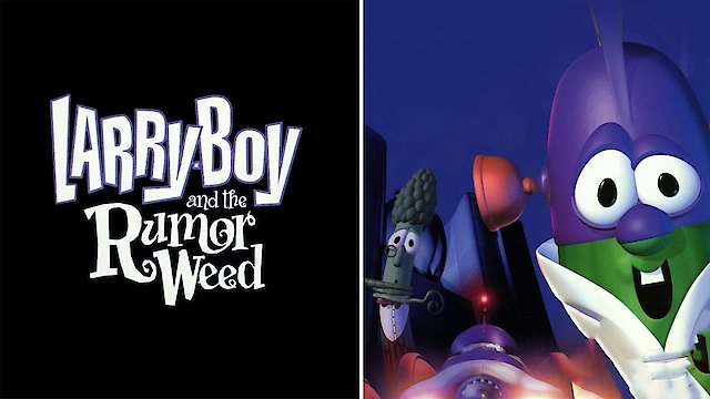 Watch VeggieTales: LarryBoy and the Rumor Weed Online