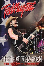 Ted Nugent - Motor City Mayhem - The 6000th Show Live poster