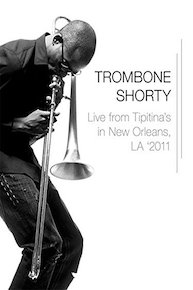 Trombone Shorty - Live from Tipitina's in New Orleans, LA