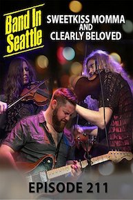Sweet Kiss Momma And Clearly Beloved - Sweet Kiss Momma and Clearly Beloved - Band in Seattle Episode 211