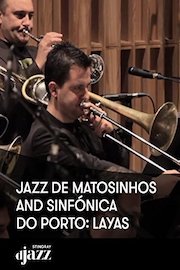 Jazz de Matosinhos and Sinfónica do Porto: Layas