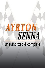 Ayrton Senna: Unauthorized & Complete poster