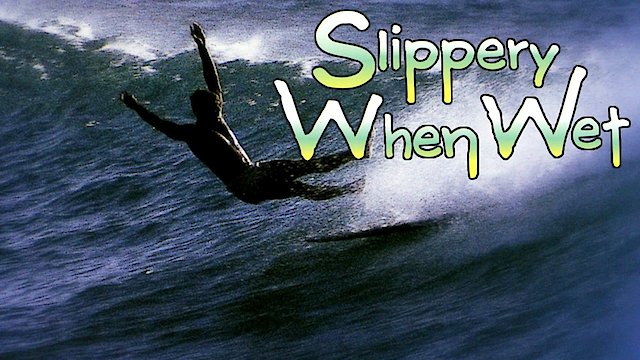 Watch Slippery When Wet Online