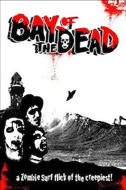 Bay of the Dead - A Zombie/Surf Flick poster