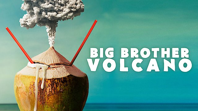 Watch Big Brother Volcano Online