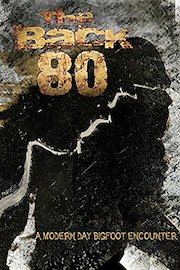 The Back 80: A Modern Day Bigfoot Encounter poster