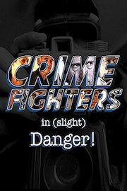 Crime Fighters In Slight Danger