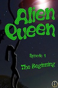 Alien Queen (Episode 1) - The Beginning