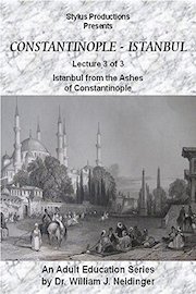 Constantinople - Istanbul. Lecture 3 of 3. Istanbul from the Ashes of Constantinople.