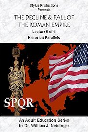 The Decline & Fall of the Roman Empire. Lecture 6 of 6. Historical Parallels