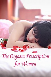 The Orgasm Prescription for Women