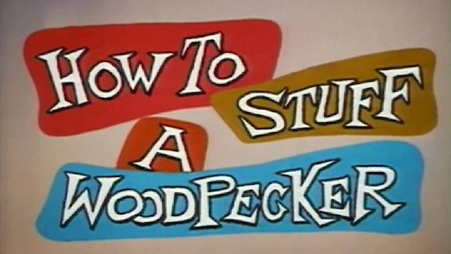 Watch How to Stuff a Woodpecker Online