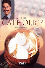 Why Be Catholic - Part 1