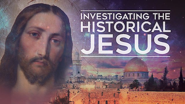 Watch Investigating The Historical Jesus Online