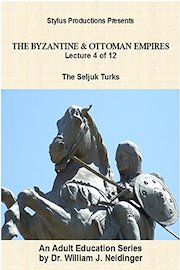 The Byzantine & Ottoman Empires: Lecture 4 of 12. The Seljuk Turks.