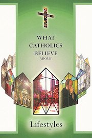 What Catholics Believe About Lifestyles