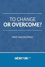 To Change or Overcome?