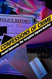 Confessions of Crime: Daniel Rakowitz - The Tompkins Square Butcher