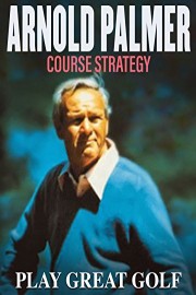Arnold Palmer: Course Strategy poster