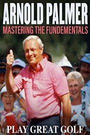 Arnold Palmer: Mastering the Fundamental poster