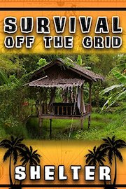 Survival Off The Grid: Shelter