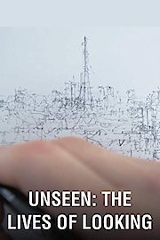 Unseen: The Lives of Looking