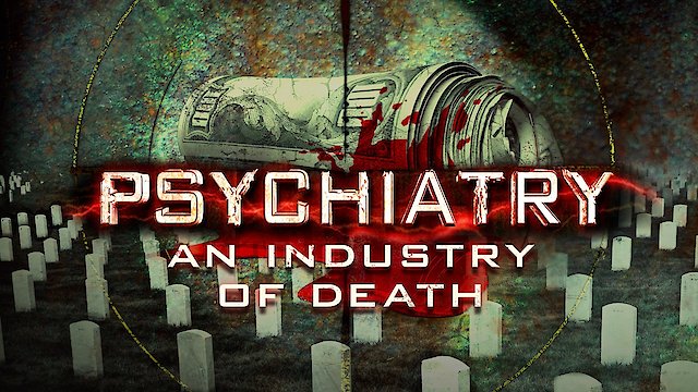 Watch Psychiatry: An Industry Of Death Online