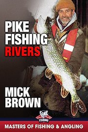 Pike Fishing: Rivers - Mick Brown (Masters of Fishing & Angling)