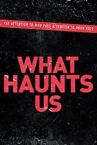 What Haunts Us