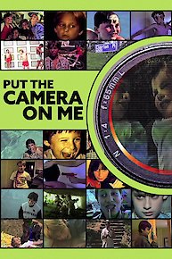 Put The Camera On Me