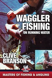 Waggler Fishing on Running Water - Clive Branson (Master of Fishing & Angling)