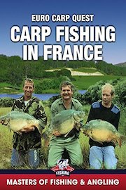 Carp Fishing in France: Euro Carp Quest (Masters of Fishing & Angling)