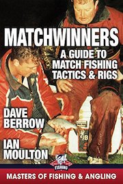 Matchwinners: A Guide to Match Fishing - Tactics & Rigs - Dave Berrow - Ian Moulton (Masters of Fishing & Angling)