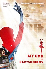 My Dad Is Baryshnikov