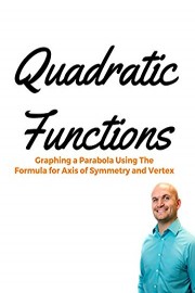 MASTER How to graph a quadratic using the formula for axis of symmetry and vertex