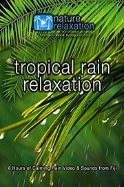 Tropical Rain Relaxation: 8 Hours of Calming Rain Video & Sounds from Fiji
