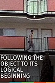 Following the Object to Its Logical Beginning poster