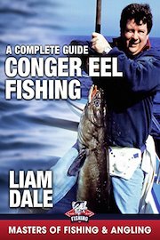 Conger Eel Fishing: A Complete Guide - Liam Dale (Masters of Fishing & Angling)