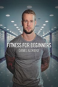 Fitness for Beginners - Daniel Aldridge