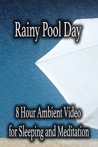 Rainy Pool Day 8 Hour Ambient Video for Sleeping and Meditation