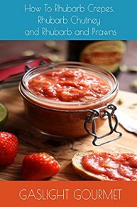 How To Cook Rhubarb Crepes, Rhubarb Chutney and Rhubarb and Prawns