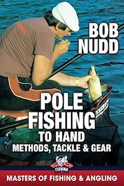 Pole Fishing to Hand: Methods, Tackle & Gear - Bob Nudd (Masters of Fishing & Angling)