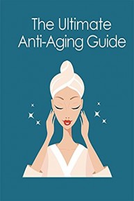 The Ultimate Anti-Aging Guide