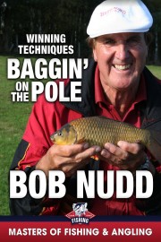 Baggin' on the Pole: Winning Techniques - Bob Nudd (masters of Fishing & Angling)