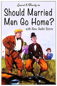Laurel & Hardy - Should Married Men Go Home? (New Audio Score)